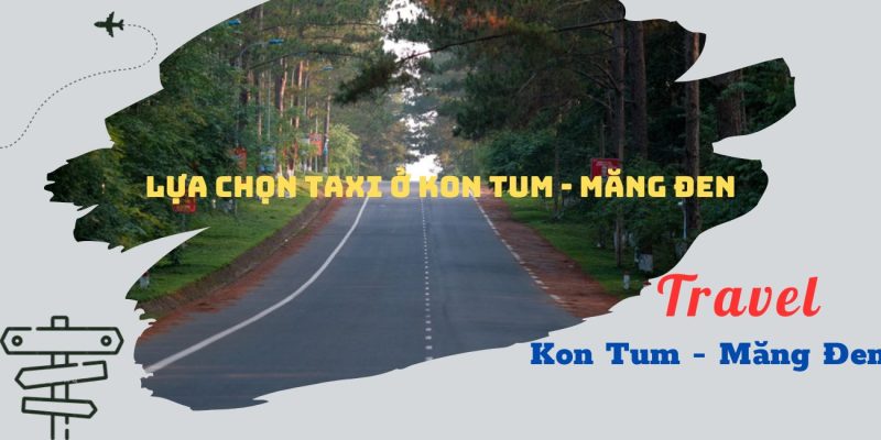 Trang bài viết taxi Kon Tum - Măng Đen